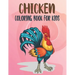Chicken Coloring Book For Kids: Best Chicken Coloring Book Kids