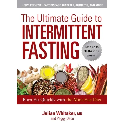 The Ultimate Guide to Intermittent Fasting: Burn Fat Quickly with the Mini-Fast Diet