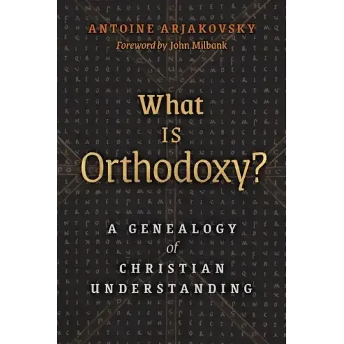 What is Orthodoxy?: A Genealogy of Christian Understanding