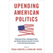 Upending American Politics: Polarizing Parties, Ideological Elites, and Citizen Activists from the Tea Party to the Anti-Trump Resistance