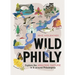 Wild Philly: Explore the Amazing Nature in and Around Philadelphia