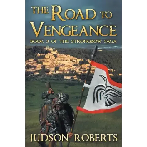 The Road to Vengeance: The Strongbow Saga