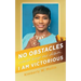 No obstacles could keep me down. I am victorious