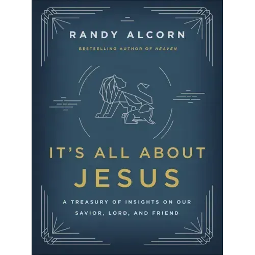 It's All about Jesus: A Treasury of Insights on Our Savior, Lord, and Friend