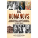 Los Romanovs: Una guía fascinante de la dinastía Romanov que gobernó Rusia desde 1613 hasta la Revolución rusa y la vida de Nicolás II
