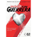 Secretos de una Guerrera: Déjame susurrarte al oído lo que toda GUERRERA debe conocer