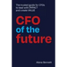 CFO of the Future: The trusted guide for CFOs to lead with IMPACT and create VALUE