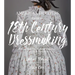 The American Duchess Guide to 18th Century Dressmaking: How to Hand Sew Georgian Gowns and Wear Them with Style