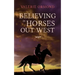 Believing In Horses Out West