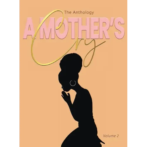 A Mother's Cry The Anthology (Vol. 2): Graced For The Cry