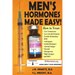 Men's Hormones Made Easy!: How to Treat Low Testosterone, Low Growth Hormone, Erectile Dysfunction, BPH, Andropause, Insulin Resistance, Adrenal