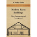 Modern Farm Buildings - Their Construction and Arrangement