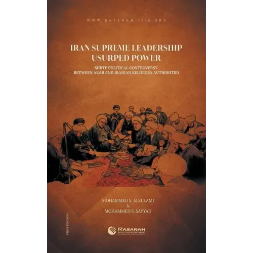 Iran Supreme Leadership Usurped Power: Shiite Political Controversy Between Arab and Iranian Religious Authorities