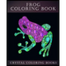 Frog Coloring Book: A Stress Relief Adult Coloring Book Containing 30 Frog Pattern Coloring Pages