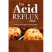 The Acid Reflux Diet - Acid Reflux Snacks: Quick and Creative Snack Ideas for Acid Reflux (GERD DIET)