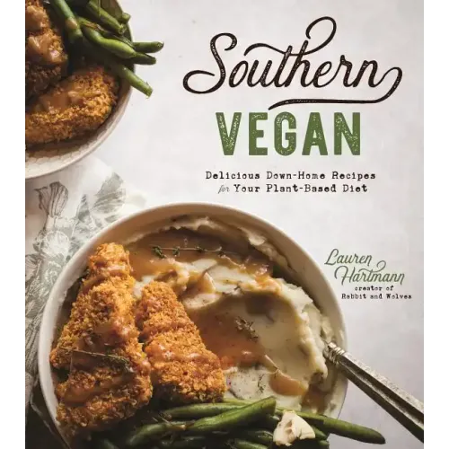 Southern Vegan: Delicious Down-Home Recipes for Your Plant-Based Diet