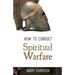 How to Conduct Spiritual Warfare
