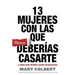 13 Mujeres Con Las Que Nunca Deberias Casarte: Y Como Todo Hombre Puede Reconocerlas