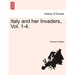 Italy and her Invaders, Vol. 1-4.
