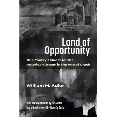 Land of Opportunity: One Family's Quest for the American Dream in the Age of Crack