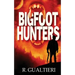 Bigfoot Hunters: A Cryptid Thriller