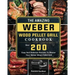 The Amazing Weber Wood Pellet Grill Cookbook: Over 200 Easy And Delicious Recipes To Master Your Weber Wood Pellet Grill