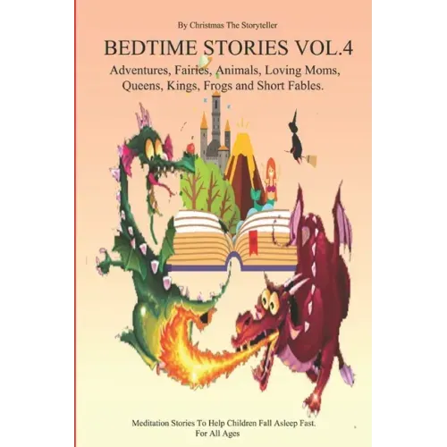 Bedtime stories for Children and Toddlers VOL.4 Adventures, Fairies, Animals, Loving Moms, Queens, Kings, Frogs and Short Fables.: Meditation Stories