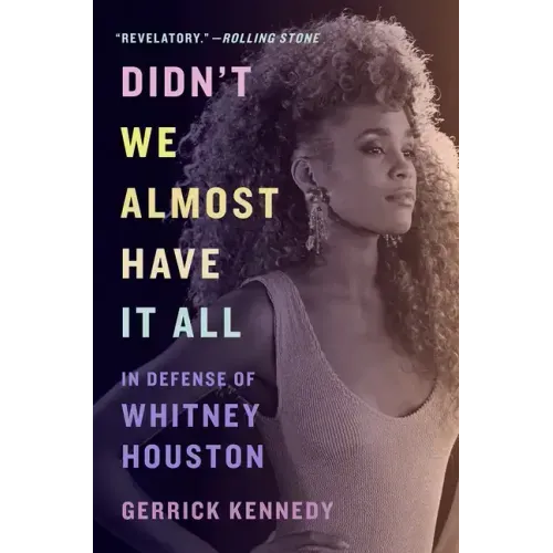 Didn't We Almost Have It All: In Defense of Whitney Houston