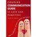 Couples Communication Guide to Love and Happiness. How to overcome the most common mistakes
