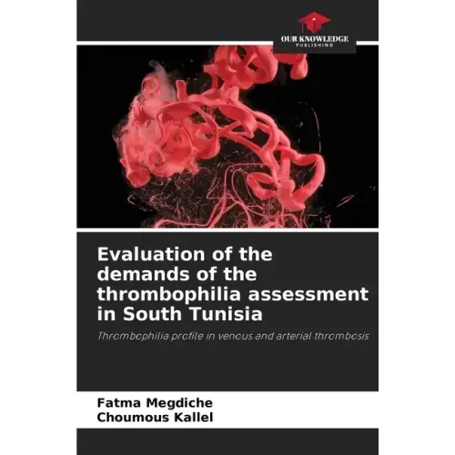 Evaluation of the demands of the thrombophilia assessment in South Tunisia