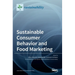 Sustainable Consumer Behavior and Food Marketing