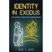Identity in Exodus: Journey with Moses from Identity Crisis into Missional Community