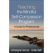 Teaching the Mindful Self-Compassion Program: A Guide for Professionals