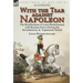 With the Tsar Against Napoleon: the Recollections of Louis Rochechouart with Russian Forces During the Revolutionary & Napoleonic Period
