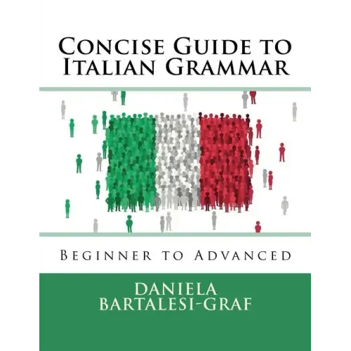 Concise Guide to Italian Grammar: Beginner to Advanced