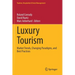 Luxury Tourism: Market Trends, Changing Paradigms, and Best Practices