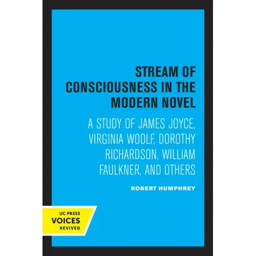 Stream of Consciousness in the Modern Novel: A Study of James Joyce, Virginia Woolf, Dorothy Richardson, William Faulkner, and Others