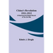 China's Revolution 1911-1912; A Historical and Political Record of the Civil War