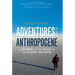 Adventures in the Anthropocene: A Journey to the Heart of the Planet We Made