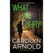 What We Bury: A totally gripping, addictive and heart-pounding crime thriller