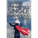 Daring Adventures of Single Parenthood: 90 Day Devotional