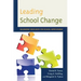 Leading School Change: Maximizing Resources for School Improvement