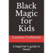 Black Magic for Kids: A beginner's guide to hexes