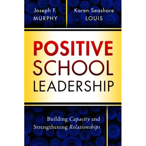 Positive School Leadership: Building Capacity and Strengthening Relationships