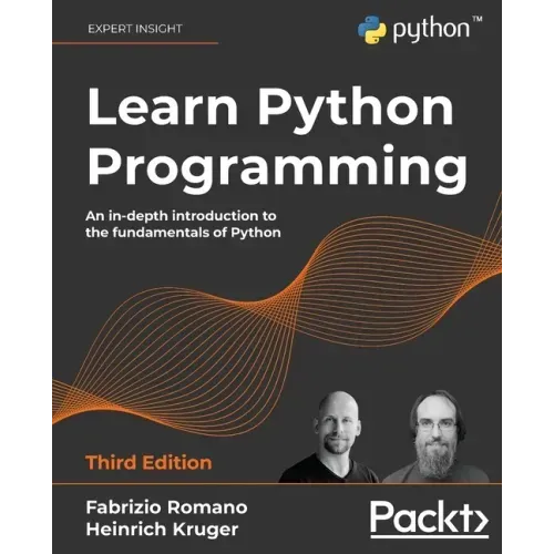 Learn Python Programming: An in-depth introduction to the fundamentals of Python