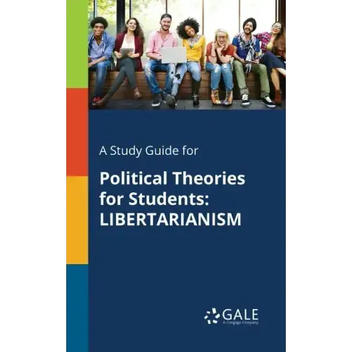 A Study Guide for Political Theories for Students: Libertarianism