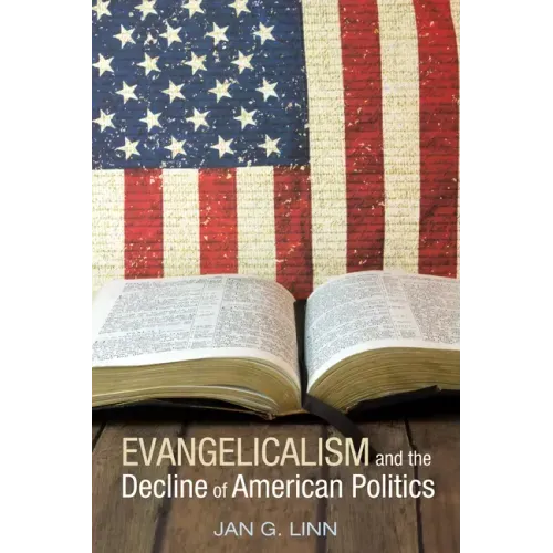 Evangelicalism and the Decline of American Politics