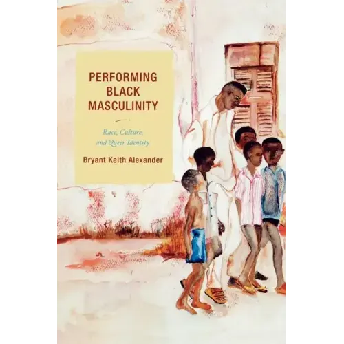 Performing Black Masculinity: Race, Culture, and Queer Identity