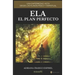 Ela El Plan Perfecto: Una Enfermedad Vista Desde Los Planos Físico Y Espiritual