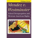 Mendez V. Westminster: School Desegregation and Mexican-American Rights